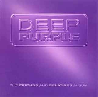 Deep Purple - The Friends And Relatives Album (Double Disc)