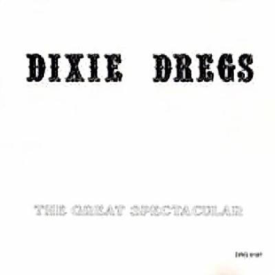 Dixie Dregs - The Great Spectacular