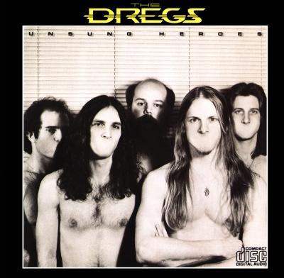 The Dregs (aka Dixie Dregs) - Unsung Heroes