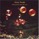 Deep Purple - Who Do We Think We Are(© 1973 Purple Records)